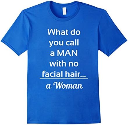 Men's What do you call a Man with no Facial hair a Woman TShirt 2XL Royal Blue