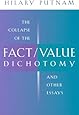 The Collapse of the Fact/Value Dichotomy and Other Essays