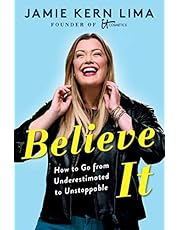 Believe IT: How to Go from Underestimated to Unstoppable