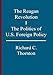 The Reagan Revolution, I : The Politics of U.S. Foreign Policy