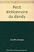 Petit dictionnaire du dandy