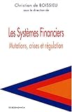 Les Systèmes Financiers : Mutations, crises et régulation by 