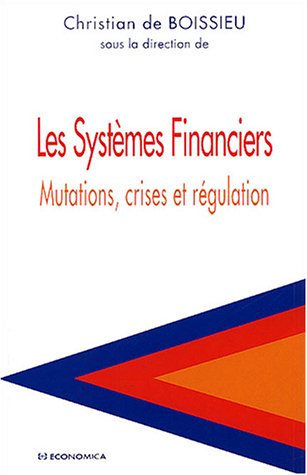 Les Systèmes Financiers : Mutations, crises et régulation by (Paperback)
