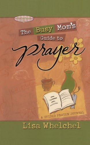Busy Mom's Guide to Prayer: A Guided Prayer Journal (Motherhood Club)