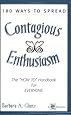 180 Ways to Spread Contagious Enthusiasm... The "How To" Handook for Everyone