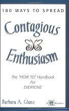 180 Ways to Spread Contagious Enthusiasm... The 