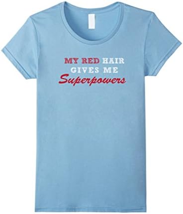 Women's My Red Hair Gives Me Superpowers - Funny Red Head Shirt Small Baby Blue