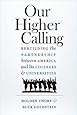Our Higher Calling: Rebuilding the Partnership between America and Its Colleges and Universities