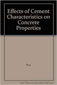 Effects of Cement Characteristics on Concrete Properties: PCA: Amazon