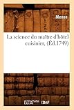 La Science Du Maitre D'Hotel Cuisinier, (Sciences) (French Edition) by 
