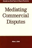 Mediating Commercial Disputes, Stitt, Allan J., 0888044003