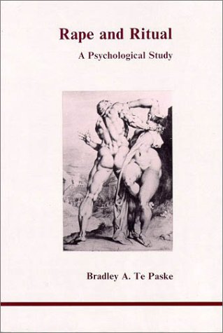 Rape and Ritual: A Psychological Study (Studies in Jungian Psychology by Jungian Analysts) by Bradley A. Te Paske