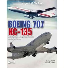 Boeing 707 Kc 135 And Their Derivatives From Dash 80 To The E 8 J Stars Hardback Common By Author Dominique Breffort Illustrated By Andre Jouineau 0884682841959 Amazon Com Books