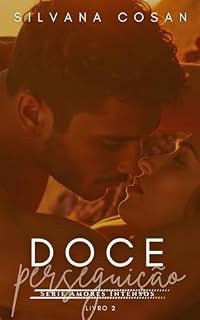 Livro DOCE PERSEGUIÇÃO (Amores Intensos Livro 2)