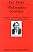Philosophie politique, tome 1 : Le Droit : La Nouvelle Querelle des Anciens et des Modernes (QUADRIGE) by 