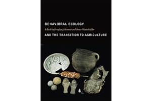 Behavioral Ecology and the Transition to Agriculture (Volume 1) (Origins of Human Behavior and Culture)