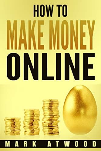 How to Make Money Online: The Exclusive Money Making Blueprint to Grow Your Income Rapidly with an Online Business and Internet Marketing Paperback – September 13, 2018