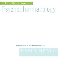 The Creation of Psychopharmacology
