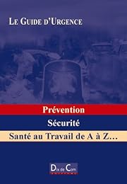 Prévention, sécurité, santé au travail de A à Z