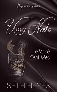 Livro Uma Noite e Você Será Meu (Segredos Deles Livro 1)