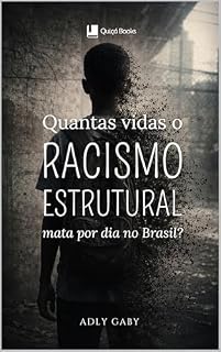 Livro Quantas Vidas o Racismo Estrutural Mata por Dia no Brasil?