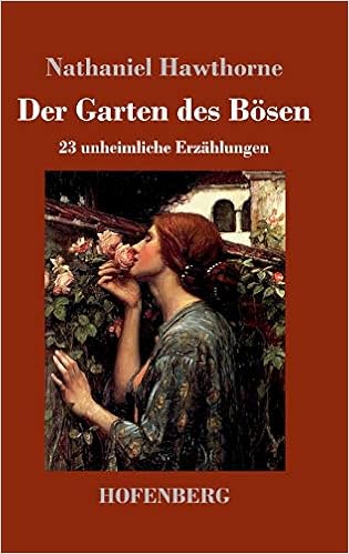 Der Garten Des Bosen 23 Unheimliche Erzahlungen Amazon De Hawthorne Nathaniel Blei Franz Bucher