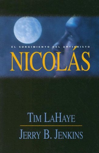 Nicolas / Nicolae: El Surgimiento Del Anticrist (Spanish Edition) by Tim F. LaHaye, Jerry B. Jenkins