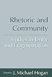 Rhetoric and Community: Studies in Unity and Fragmentation (Studies in Rhetoric/Communication)