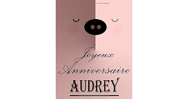 Amazon Com Joyeux Anniversaire Audrey Cahier De Dessins Carnet De Croquis Personnalise Format Extra Large 550 Pages A Remplir De Croquis Unique D Anniversaire Pour Filles French Edition
