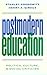 Postmodern Education: Politics, Culture, and Social Criticism