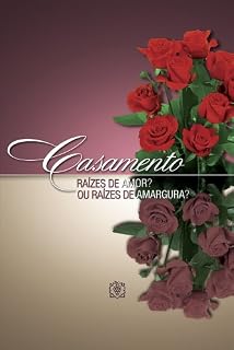 Livro Casamento: Raízes de Amor ou Raízes de Amargura?