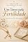 Livro UM TERÇO PELA FERTILIDADE: CONFIANÇA NA HORA CERTA DE DEUS (TERÇOS PARA CADA MOMENTO DA VIDA)