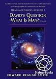 David's Question: What is Man? (Psalm 8:4), Rudolf Steiner, Anthroposophy, and the Holy Scriptures: by Edward Reaugh Smith