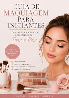 Livro Guia de Maquiagem para Iniciantes: Domine Sua Maquiagem Com Confiança