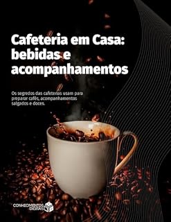 Livro Cafeteria Em Casa - Como fazer cafés perfeitos para iniciantes: Faça cafés e comida de cafeteria, internacionais, salgados, doces e sobremesas de café. Receitas fáceis, Rápidas e Práticas