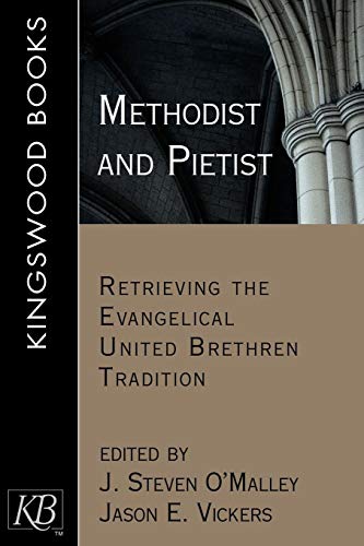 Methodist and Pietist: Retrieving the Evangelical United Brethren Tradition - //medicalbooks.filipinodoctors.org