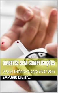 Livro Diabetes sem Complicações: O Guia Definitivo para Viver Bem
