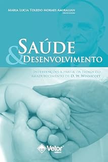 Livro Saúde e desenvolvimento: Intervenções a partir da Teoria do Amadurecimento de D. W. Winnicott