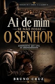 Livro Ai de Mim se não fosse o Senhor: Confronto que leva ao arrependimento