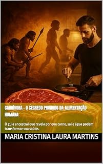 Livro CARNÍVORA – O Segredo Proibido da Alimentação Humana: O guia ancestral que revela por que carne, sal e água podem transformar sua saúde.