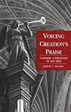 Voicing Creation's Praise: Towards a Theology of the Arts