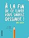 A la fin de ce livre vous saurez dessiner by 