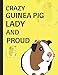 Crazy Guinea Pig Lady And Proud: Lined Note Book by InWriting WeTrust