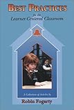 Best Practices for the Learner-Centered Classroom : A Collection of Articles by Robin Fogarty, Fogarty, Robin, 0932935931