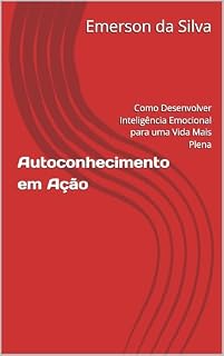 Livro Autoconhecimento em Ação: Como Desenvolver Inteligência Emocional