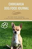 Chihuahua Dog Food Journal | Blank Recipe Book included: The Dog Diet Journal 12 weeks ? Fill in your own text RECORD YOUR DOGS DAILY LIFESTYLE CHANGES, WEIGHT LOSS & CREATE YOUR OWN RECIPES by The Dog Journal Company