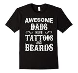 Mens Awesome Dads Have Tattoos and Beards T Shirt Fathers Day XL Black