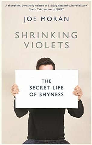 Shrinking Violets: The Secret Life of Shyness: A Field Guide to Shyness