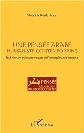 Une  pensée arabe humaniste contemporaine