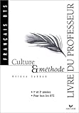 Image de FRANCAIS BTS TOUTES SECTIONS 1ERE ET 2EME ANNEES CULTURE ET METHODE. Livre du professeur